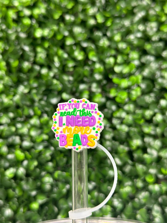 If You Can Read This I Need More Beads Mardi Gras Straw Topper
